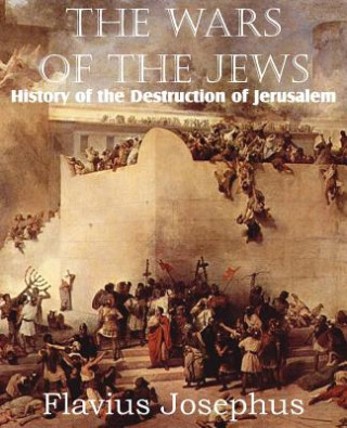 Книга Wars of the Jews or History of the Destruction of Jerusalem Josephus Flavius