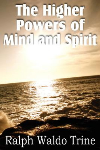 Kniha Higher Powers of Mind and Spirit Ralph Waldo Trine