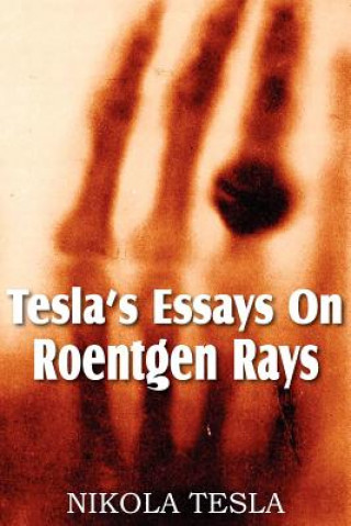 Kniha Tesla's Essays On Roentgen Rays Nikola Tesla