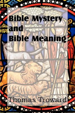Könyv Bible Mystery and Bible Meaning Judge Thomas Troward