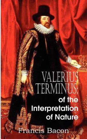 Kniha Valerius Terminus; of the Interpretation of Nature Francis Bacon