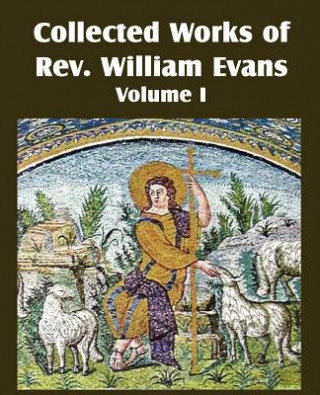 Kniha Collected Works of REV William Evans Vol. 1 William Evans