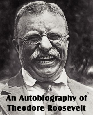 Kniha Autobiography of Theodore Roosevelt Roosevelt