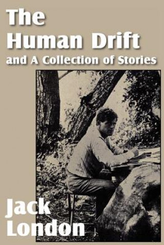 Kniha Human Drift and a Collection of Stories Jack London