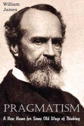 Βιβλίο Pragmatism, A New Name for Some Old Ways of Thinking William James