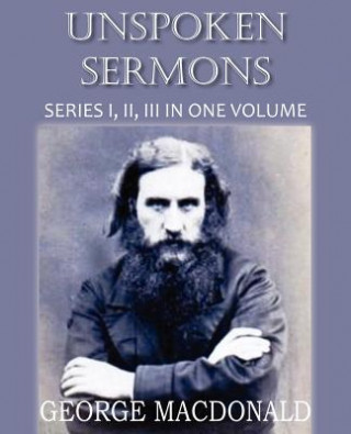 Könyv Unspoken Sermons Series I, II, and II George MacDonald