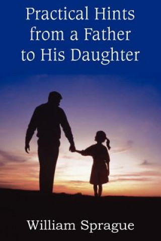 Libro Practical Hints from a Father to His Daughter William Sprague