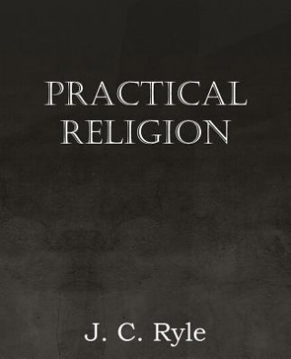 Carte Practical Religion J C Ryle