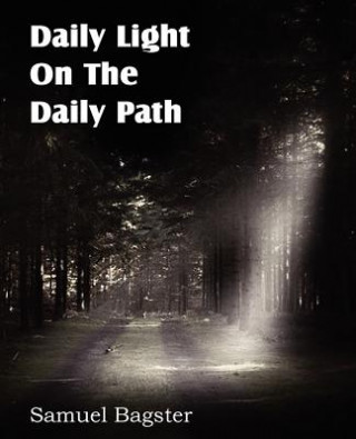 Könyv Daily Light on the Daily Path Samuel Bagster