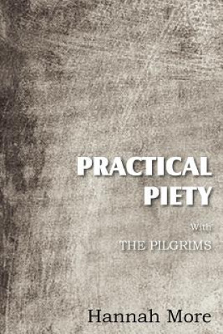Kniha Practical Piety with the Pilgrims Hannah More
