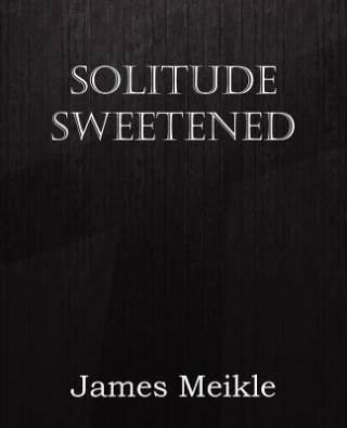 Kniha Solitude Sweetened James Meikle