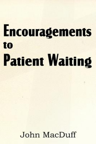 Knjiga Encouragements to Patient Waiting John Macduff