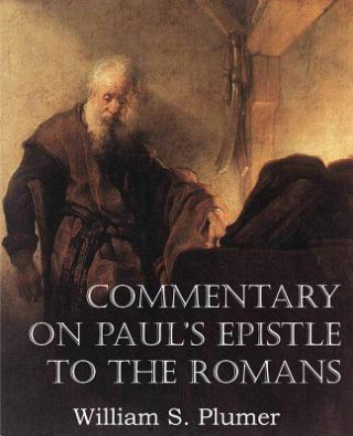 Kniha Commentary on Paul's Epistle to the Romans William S Plumer