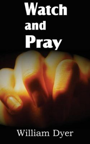 Livre Watch and Pray William Dyer