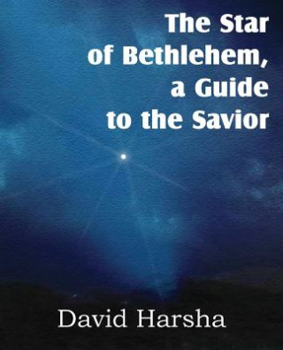 Kniha Star of Bethlehem, a Guide to the Savior David Harsha