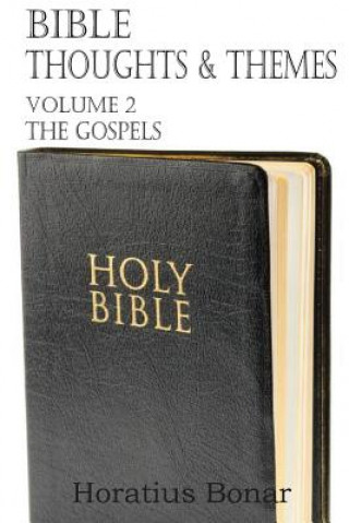 Carte Bible Thoughts & Themes Volume 2 the Gospels Horatius Bonar