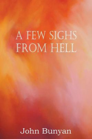 Könyv Few Sighs from Hell John Bunyan