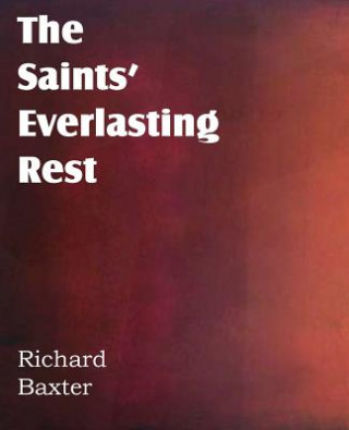 Carte Saints' Everlasting Rest Richard (Former Judge of the International Court of Justice; Former Professor of Harvard Law School) Baxter