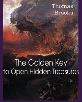 Könyv Golden Key to Open Hidden Treasures Thomas Brooks