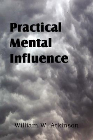 Книга Practical Mental Influence William W Atkinson