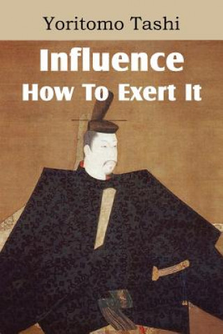 Kniha Influence, How To Exert It Yoritomo Tashi