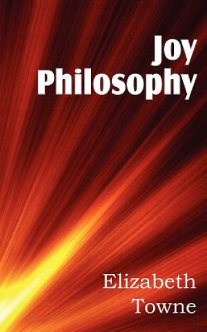 Könyv Joy Philosophy Elizabeth Towne
