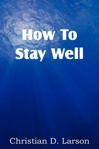 Książka How to Stay Well Christian D Larson