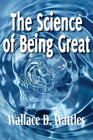 Kniha Science of Being Great Wallace D. Wattles