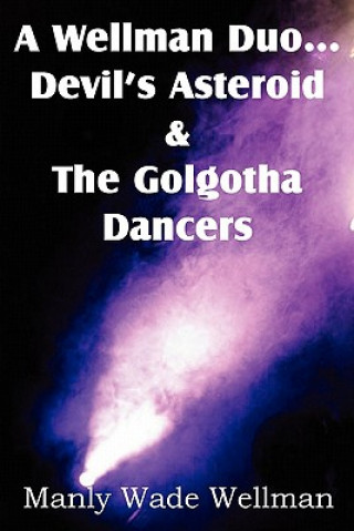 Book Wellman Duo...Devil's Asteroid & the Golgotha Dancers Manly Wade Wellman