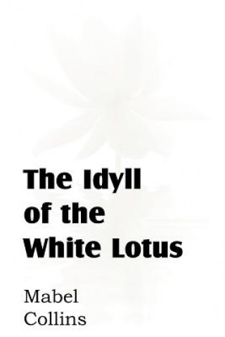 Kniha Idyll of the White Lotus Mabel Collins