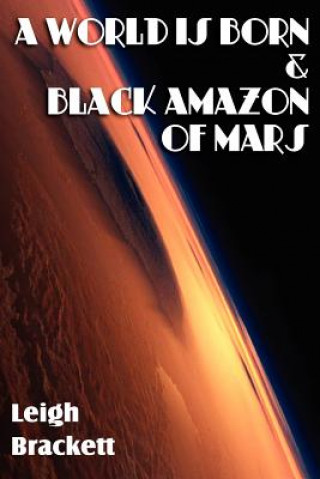 Carte World Is Born & Black Amazon of Mars Leigh Brackett