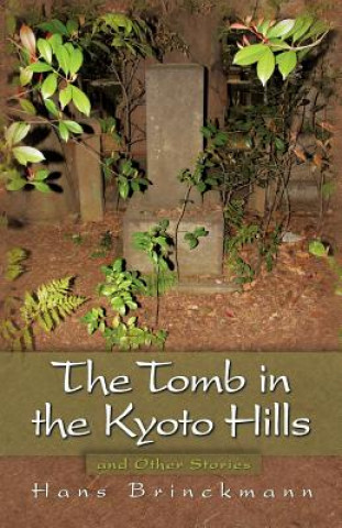 Könyv Tomb in the Kyoto Hills and Other Stories Hans Brinckmann