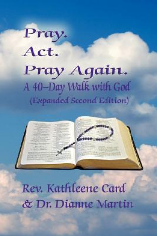 Carte Pray. ACT. Pray Again. a 40-Day Walk with God (Expanded Second Edition) Dr Dianne Martin