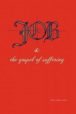 Carte Job & the Gospel of Suffering Robert Sydney Reyes