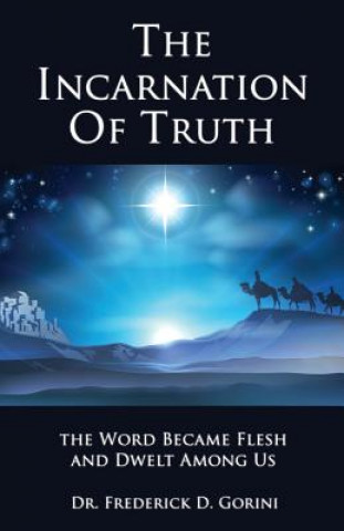 Könyv Incarnation of Truth _____________ Pastor Frederick D Gorini
