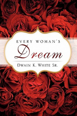 Kniha Every Woman's Dream Dwain K White Sr