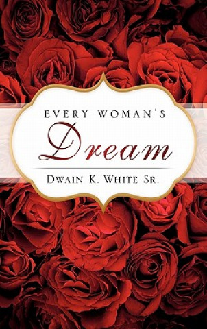 Carte Every Woman's Dream Dwain K White Sr