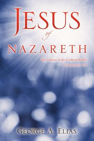 Kniha Jesus of Nazareth George A Elias