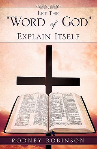 Buch Let The Word of God Explain Itself Rodney Robinson