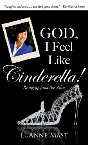 Kniha God, I Feel Like Cinderella! Luanne Mast