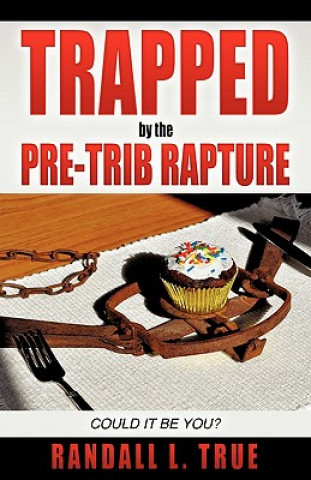 Carte Trapped by the Pre-Trib Rapture Randall L True