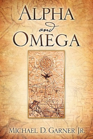 Kniha Alpha and Omega Michael D Garner Jr