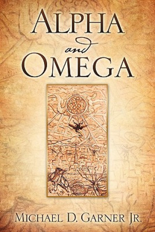 Libro Alpha and Omega Michael D Garner Jr