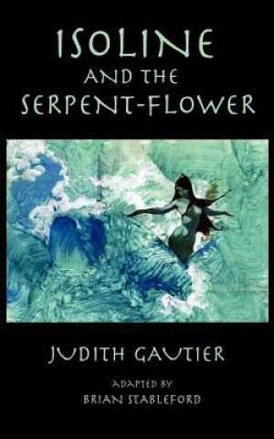 Könyv Isoline and the Serpent-Flower Judith Gautier