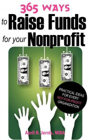 Kniha 365 Ways to Raise Funds for Your Nonprofit April R Jervis