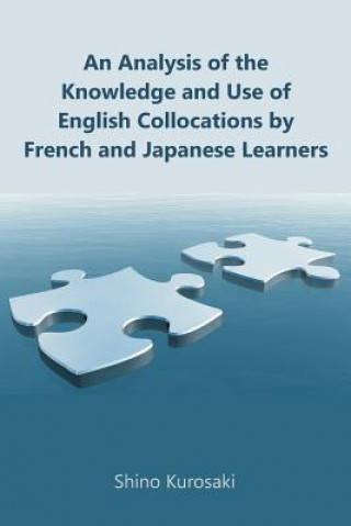 Kniha Analysis of the Knowledge and Use of English Collocations by French and Japanese Learners Shino Kurosaki