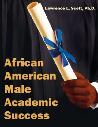 Könyv African American Male Academic Success Lawrence L Scott