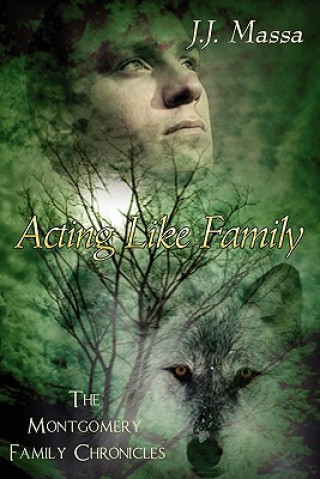 Carte Montgomery Family Chronicles 1-Acting Like Family J J Massa