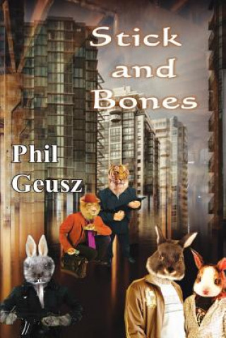 Knjiga Stick and Bones Phil Geusz