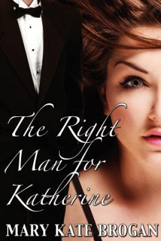 Könyv Right Man for Katherine Mary Kate Brogan